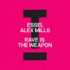 Essel、Alex Mills - Rave Is The Weapon (Single Version)