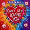 conkarah - Cant Stop Loving You