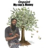 Onpoint - My Cup & Money (Explicit)