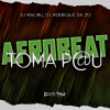 DJ HENRIQUE DA ZO、DJ Malibù - Afrobeat Toma P@u