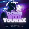 XR RADOWAN、Deejay Maquina Oficial - Done With Your Ex (Remix)