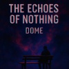 Dome - THE ECHOES OF NOTHING