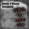 Sarah O'Moore、Nessbeth - Wish U Had Me