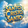 Alabanzas Cristianas - Santo, Cristo, Santo