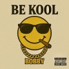 BobbybPhoolan - Be Kool (Explicit)