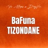 Yo maps、Dayvee - Bafuna Tizondane
