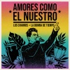 La Bomba De Tiempo、Los Charros - Amores como el nuestro (En Vivo)