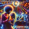 Chocolate Dice - Good Love (Demarkus Lewis Mix)