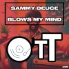Sammy Deuce - Blows My Mind