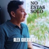 Alex Guerrero - NO ESTAS SOLO