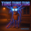 MEMESVICES、MemezMuzic - TUNG TUNG TUNG