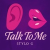 Stylo G - Talk to Me (Explicit)