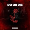 Toerkoe74、Tounsi、Arii - Do or die (feat. Tounsi & Arii)(Explicit)