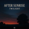 After Sunrise - Twilight
