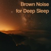 Brown Noise、Brown Noise Therapy - Brown Noise for Sleep