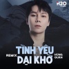 Hùng Quân、OXI Remix - Tình Yêu Dại Khờ (Remix)