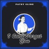 Patsy Cline - I Can't Forget You