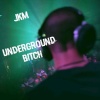 Jkm - Underground ***** (Explicit)