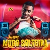 DJ Dn o Astro、Funk Maia - Modo Solteira (Explicit)