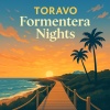 Toravo - Formentera Nights