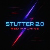 Red Machine - Stutter 2.0