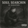 Sebastien - Soul Searchin (Explicit)