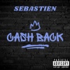 Sebastien - CASH BACK (Explicit)