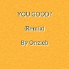 OnzieB - You Good? (Remix|Explicit)