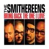 The Smithereens - Bring Back The One I Love
