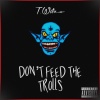 T. Witz - Don't Feed The Trolls (Explicit)