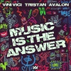 Vini Vici、Tristan、Avalon - Music Is The Answer