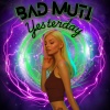 BadMuti - Yesterday & Tomorrow