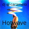 dj el caramelo - Hotwave (Explicit)
