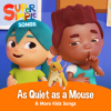 Super Simple Songs - As Quiet as a Mouse