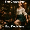 The Chaos ego - Bad Decisions