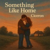 Ciceron - Something like home