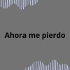 Musicólogo - Ahora me pierdo
