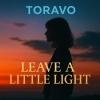 Toravo - Leave a little Light
