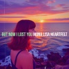 Mona Lisa Heartfelt - But Now I Lost You