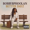 BobbybPhoolan - Better Dayz (Explicit)