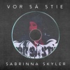 Sabrinna SKYLER - Vor să știe