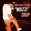 Mazzeratti Duke - Mazzi Drip (Explicit)