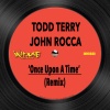 todd terry、John Rocca - Once Upon A Time (Remix)