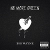 Big Wayne - NO MORE QUEEN (Explicit)