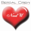 Serial Crew - Need U (Original Edit)