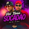 MC RD、DJ Bill - Vai Toma Socadão (Explicit)