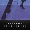 R3SPAWN - Little Bad Girl