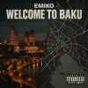 emiko - WELCOME TO BAKU (Explicit)