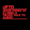 jesse perez、DJ Mind-X - Never Talk To Aliens (Edit)