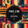 InfeXus、ANZA、Badrops、Wrigley - Free 2 Be (Badrops, Wrigley Remix Extended)